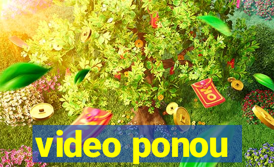 video ponou